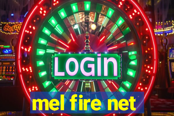 mel fire net